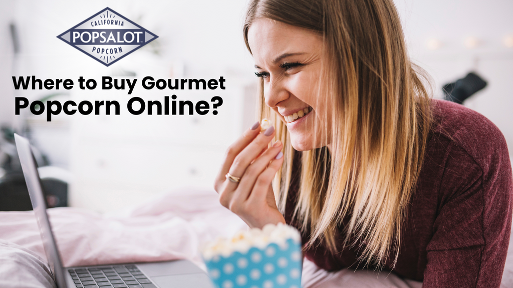 Where to Buy Gourmet Popcorn Online: What to Look for &amp; What to Avoid